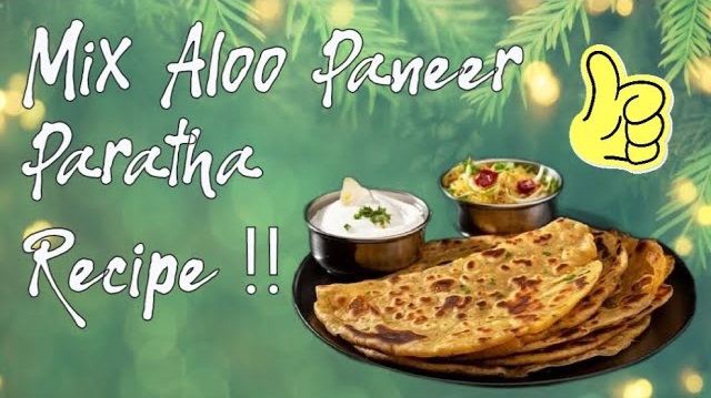 Mix Aloo Paneer Paratha Recipe